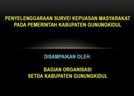 PENYELENGGARAAN SURVEI KEPUASAN MASYARAKAT PADA PEMERINTAH KABUPATEN GUNUNGKIDUL